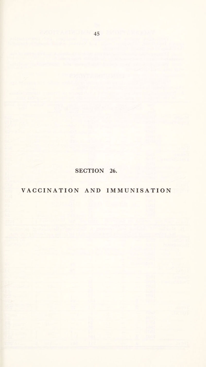 SECTION 26. VACCINATION AND IMMUNISATION