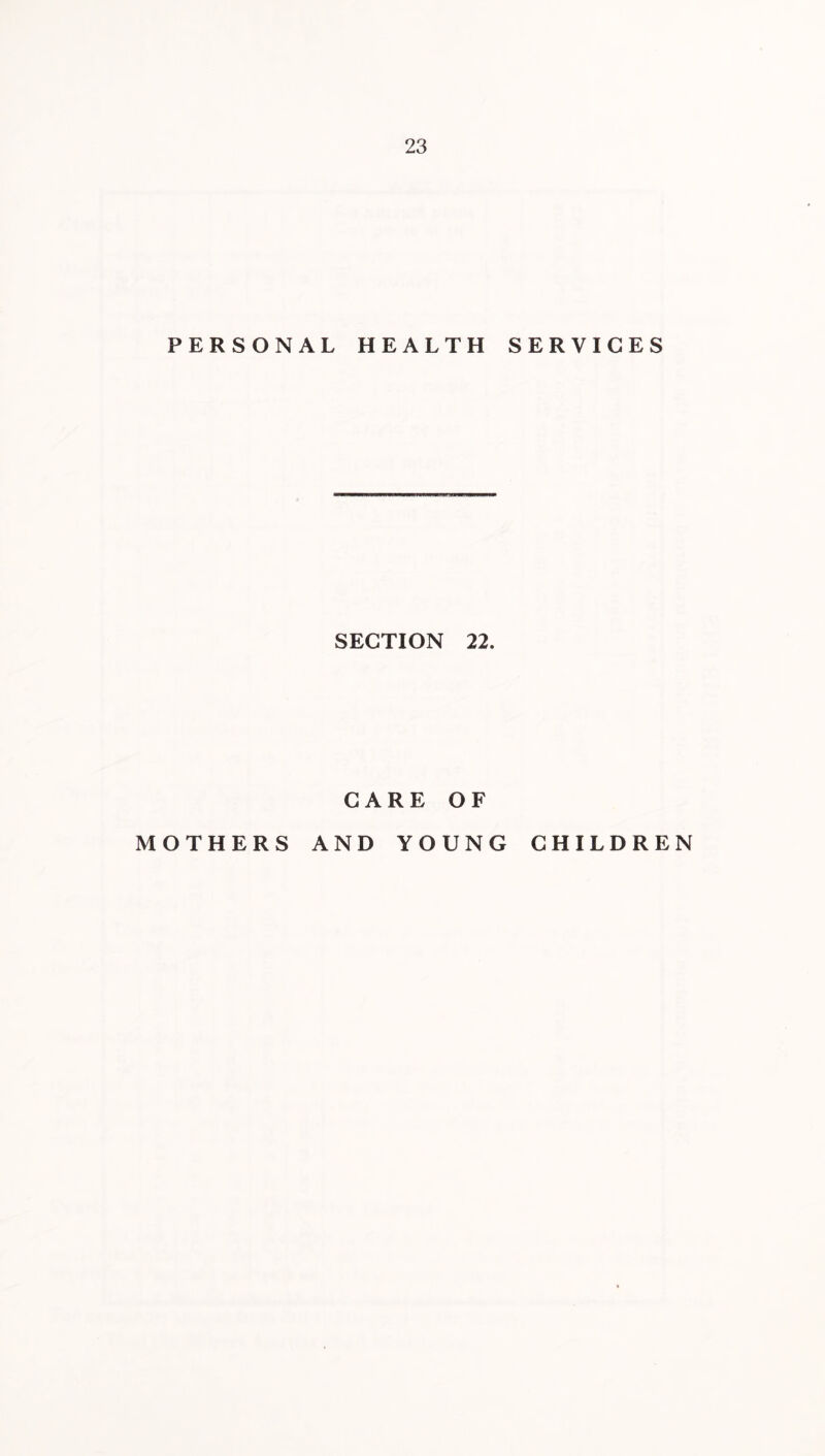 PERSONAL HEALTH SECTION 22. CARE OF SERVICES MOTHERS AND YOUNG CHILDREN