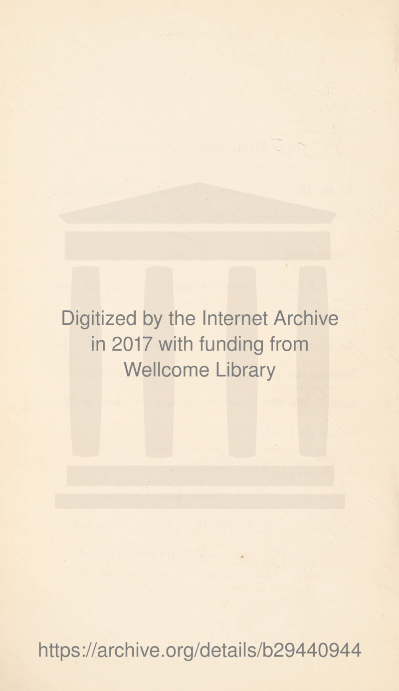 Digitized by the Internet Archive in 2017 with funding from Wellcome Library https://archive.org/details/b29440944