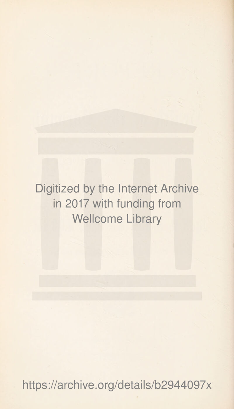 \ Digitized by the Internet Archive in 2017 with funding from Wellcome Library https://archive.org/details/b2944097x