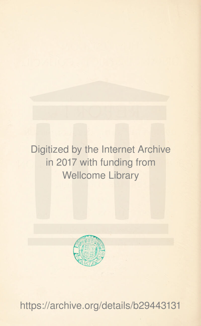 Digitized by the Internet Archive in 2017 with funding from Wellcome Library https://archive.org/details/b29443131