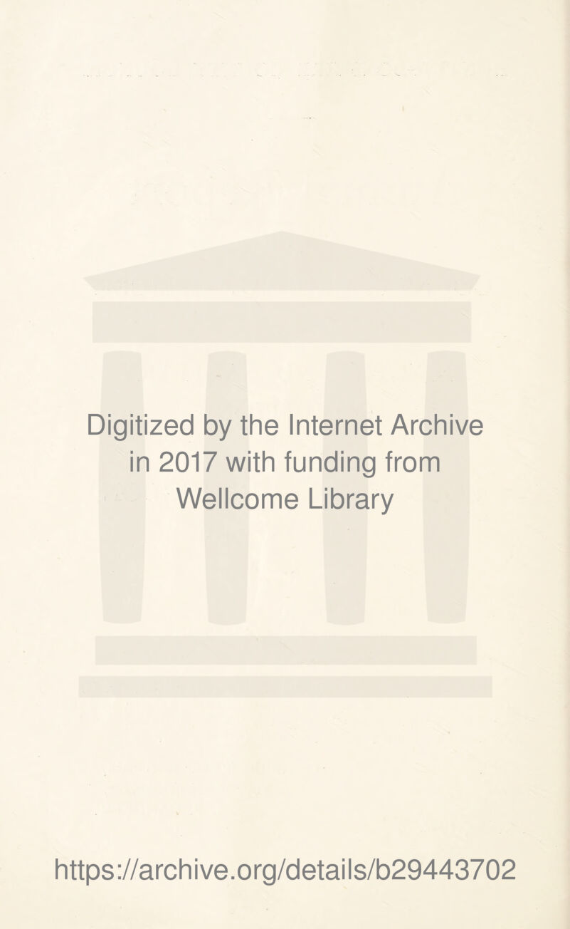 Digitized by the Internet Archive in 2017 with funding from Wellcome Library https://archive.org/details/b29443702