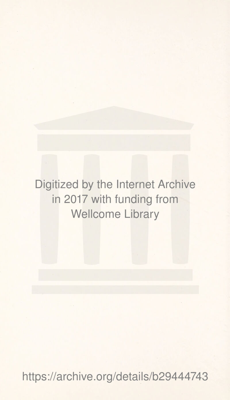 Digitized by the Internet Archive in 2017 with funding from Wellcome Library https://archive.org/details/b29444743