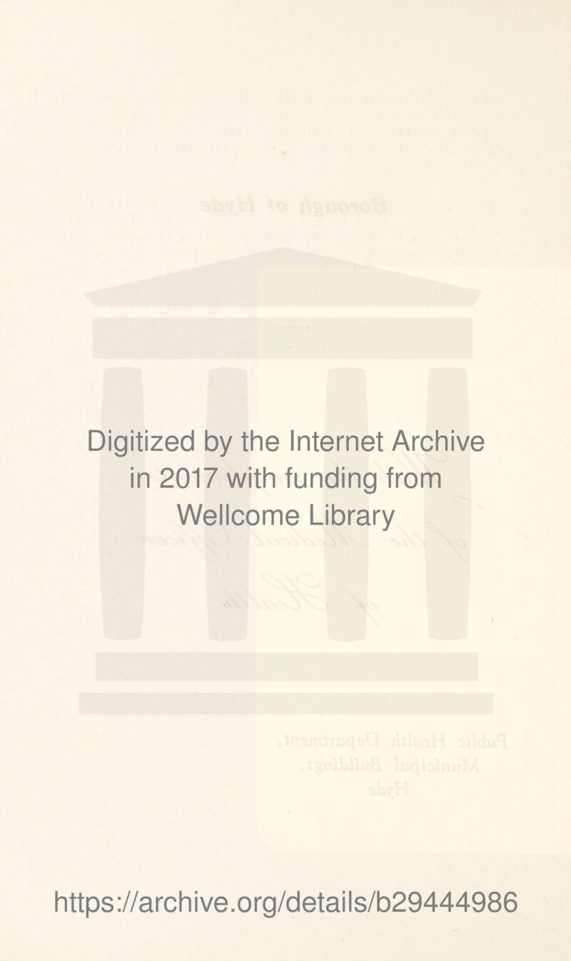 Digitized by the Internet Archive in 2017 with funding from Wellcome Library https://archive.org/details/b29444986