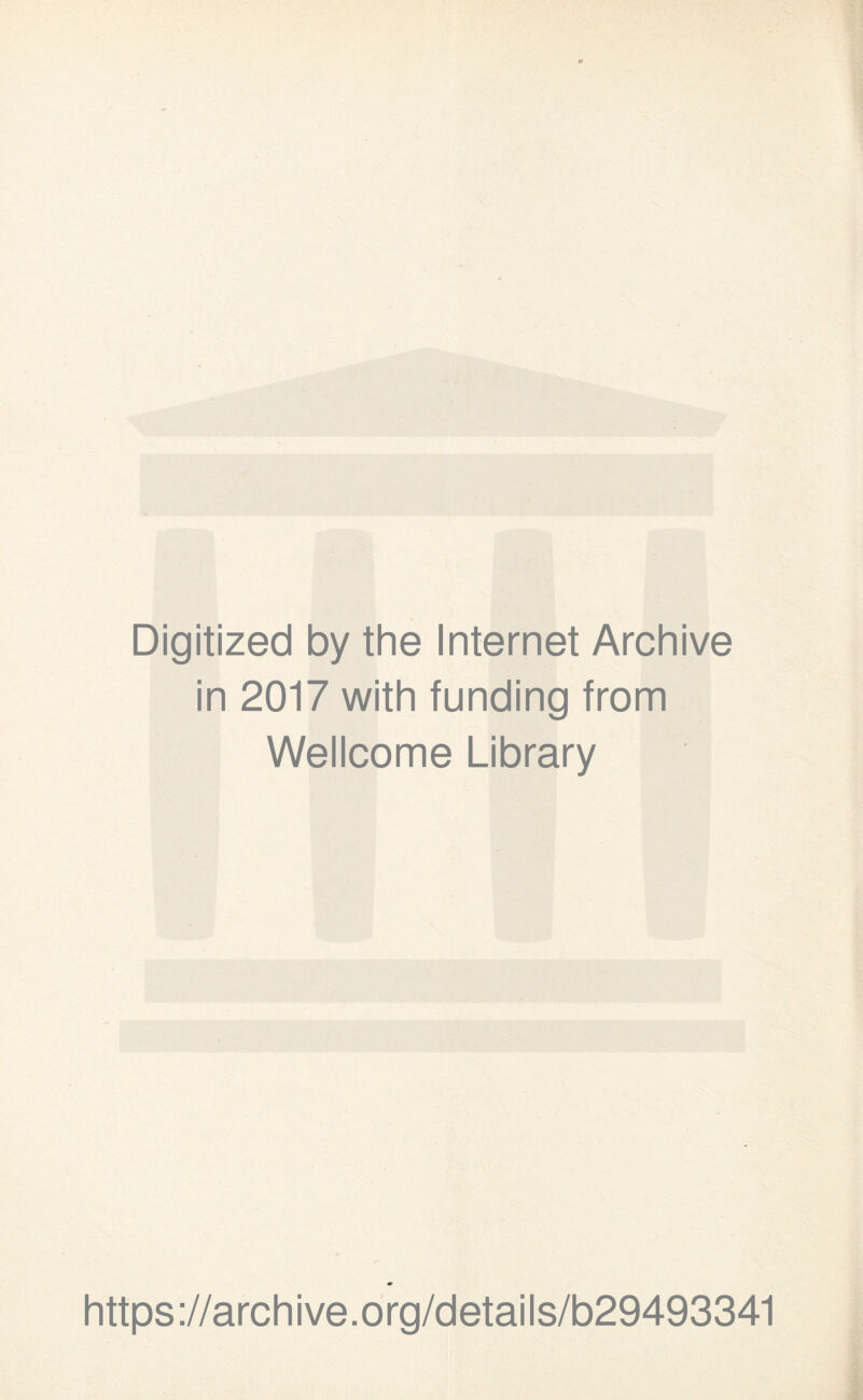 Digitized by the Internet Archive in 2017 with funding from Wellcome Library https://archive.org/details/b29493341