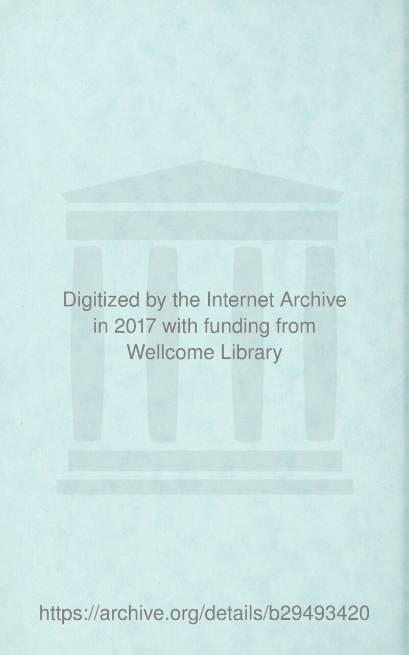 Digitized by the Internet Archive in 2017 with funding from Wellcome Library https://archive.org/details/b29493420