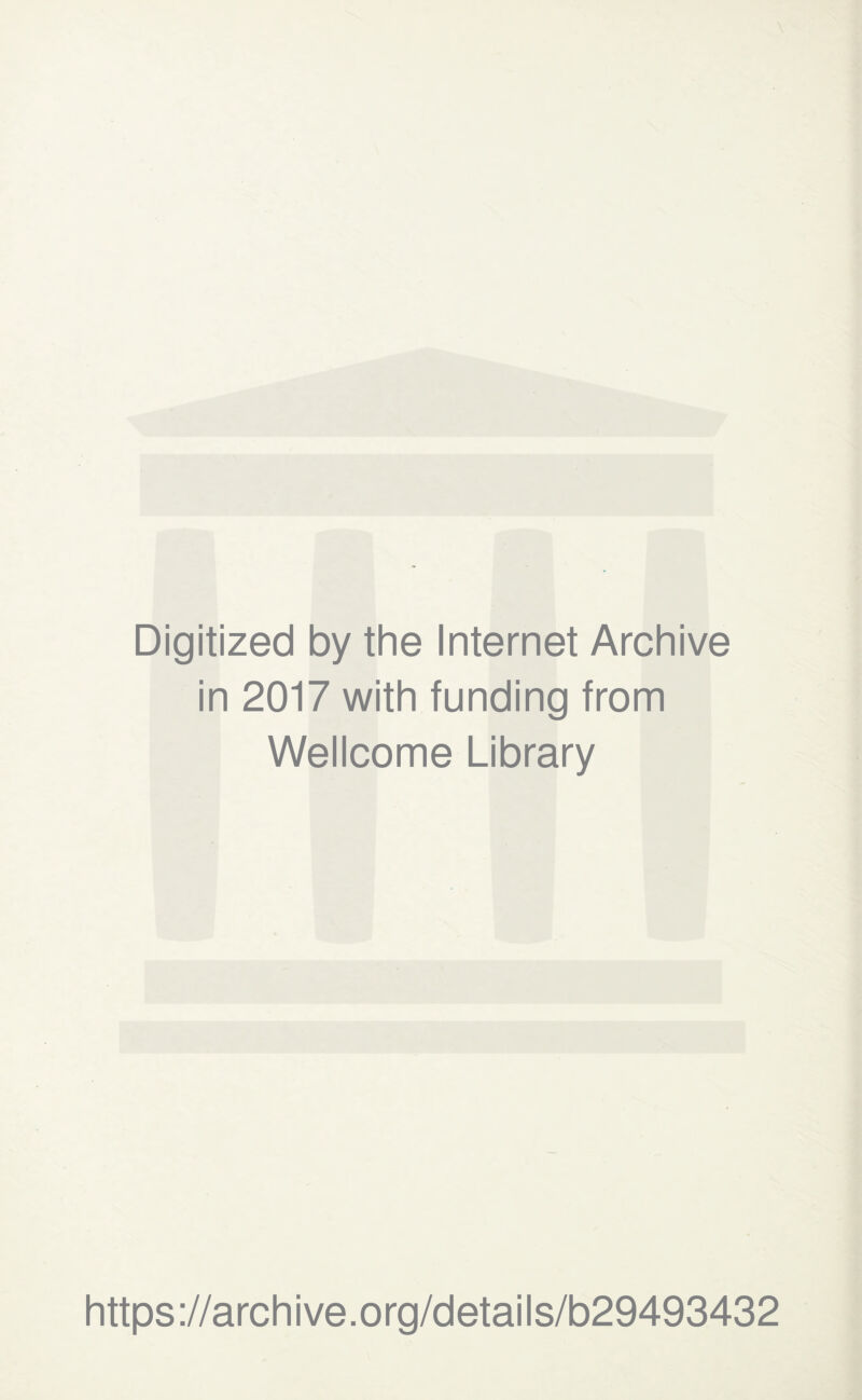 Digitized by the Internet Archive in 2017 with funding from Wellcome Library https://archive.org/details/b29493432