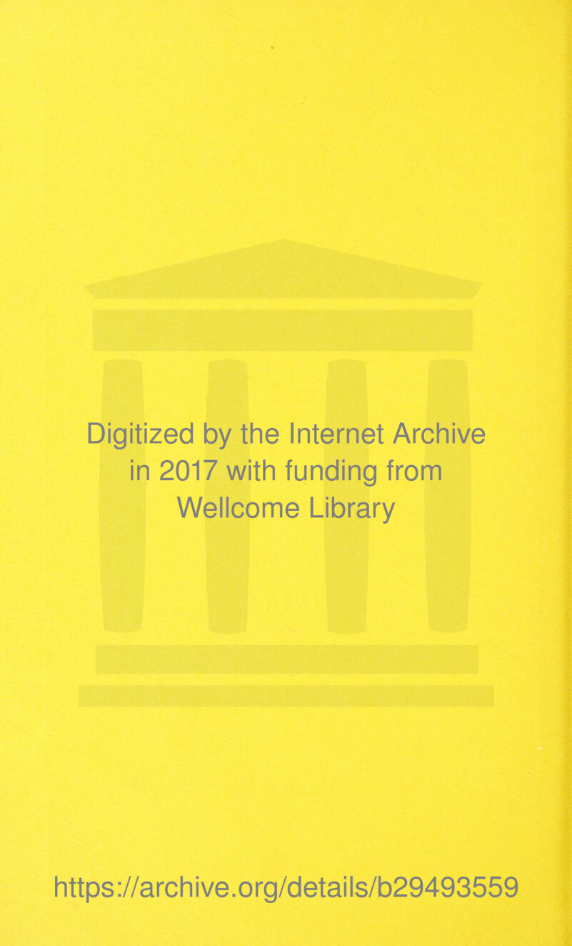 Digitized by the Internet Archive in 2017 with funding from Wellcome Library https://archive.org/details/b29493559