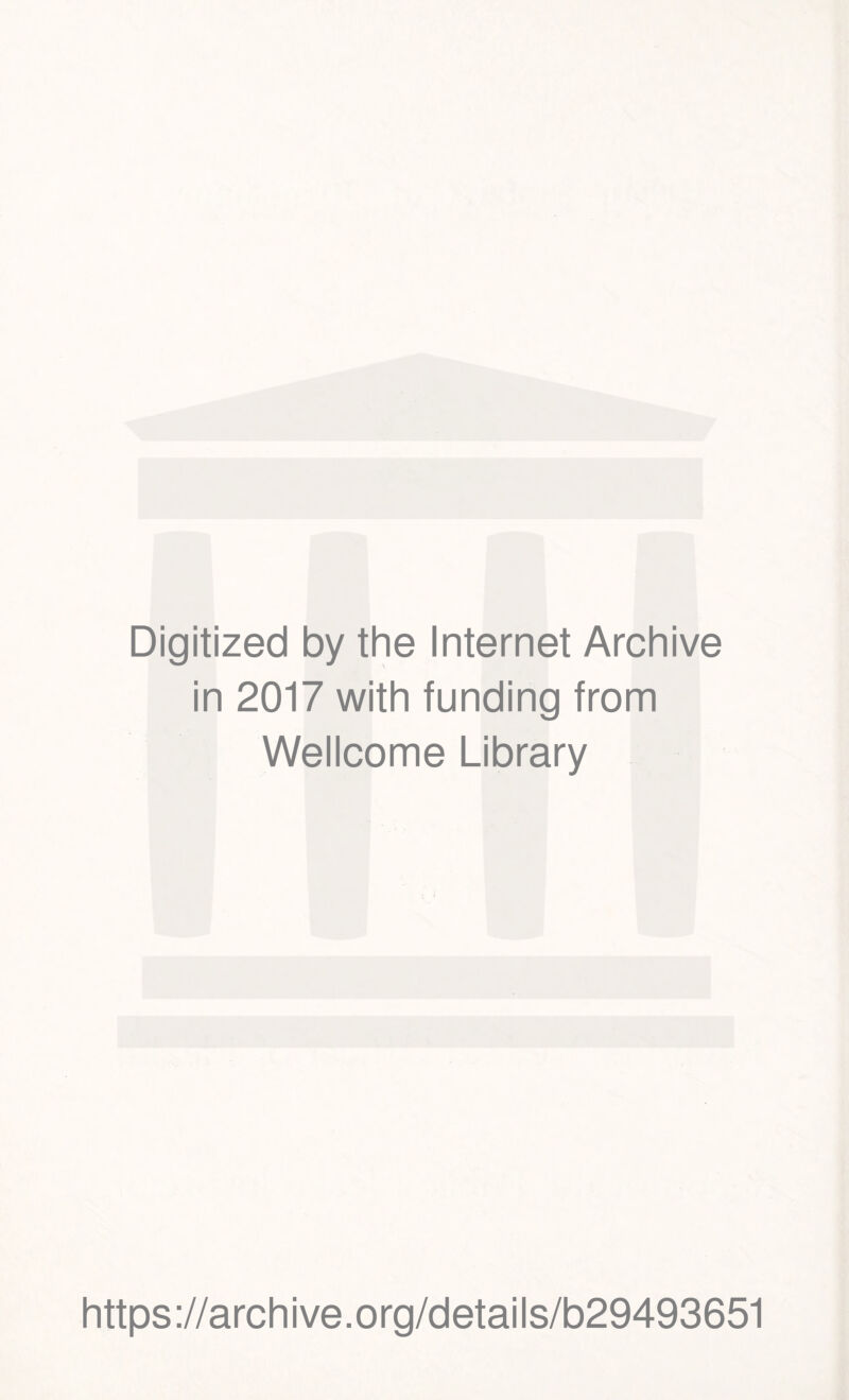 Digitized by the Internet Archive in 2017 with funding from Wellcome Library https://archive.org/details/b29493651