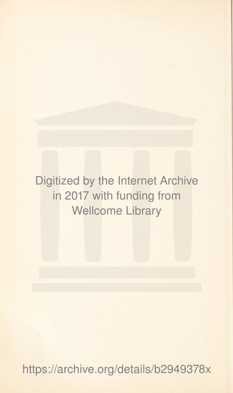 Digitized by the Internet Archive in 2017 with funding from Wellcome Library https://archive.org/details/b2949378x