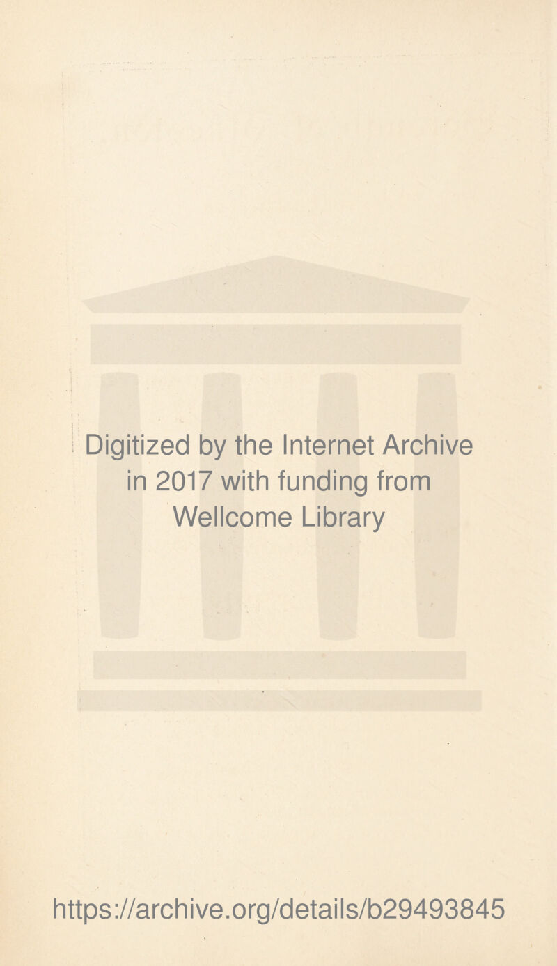 ! . Digitized by the Internet Archive in 2017 with funding from Wellcome Library https://archive.org/details/b29493845