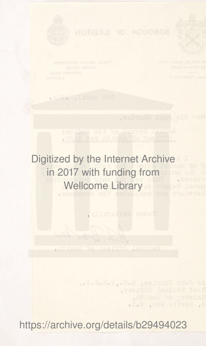 Digitized by the Internet Archive in 2017 with funding from Wellcome Library l , * > 1 *; n * * V. https://archive.org/details/b29494023