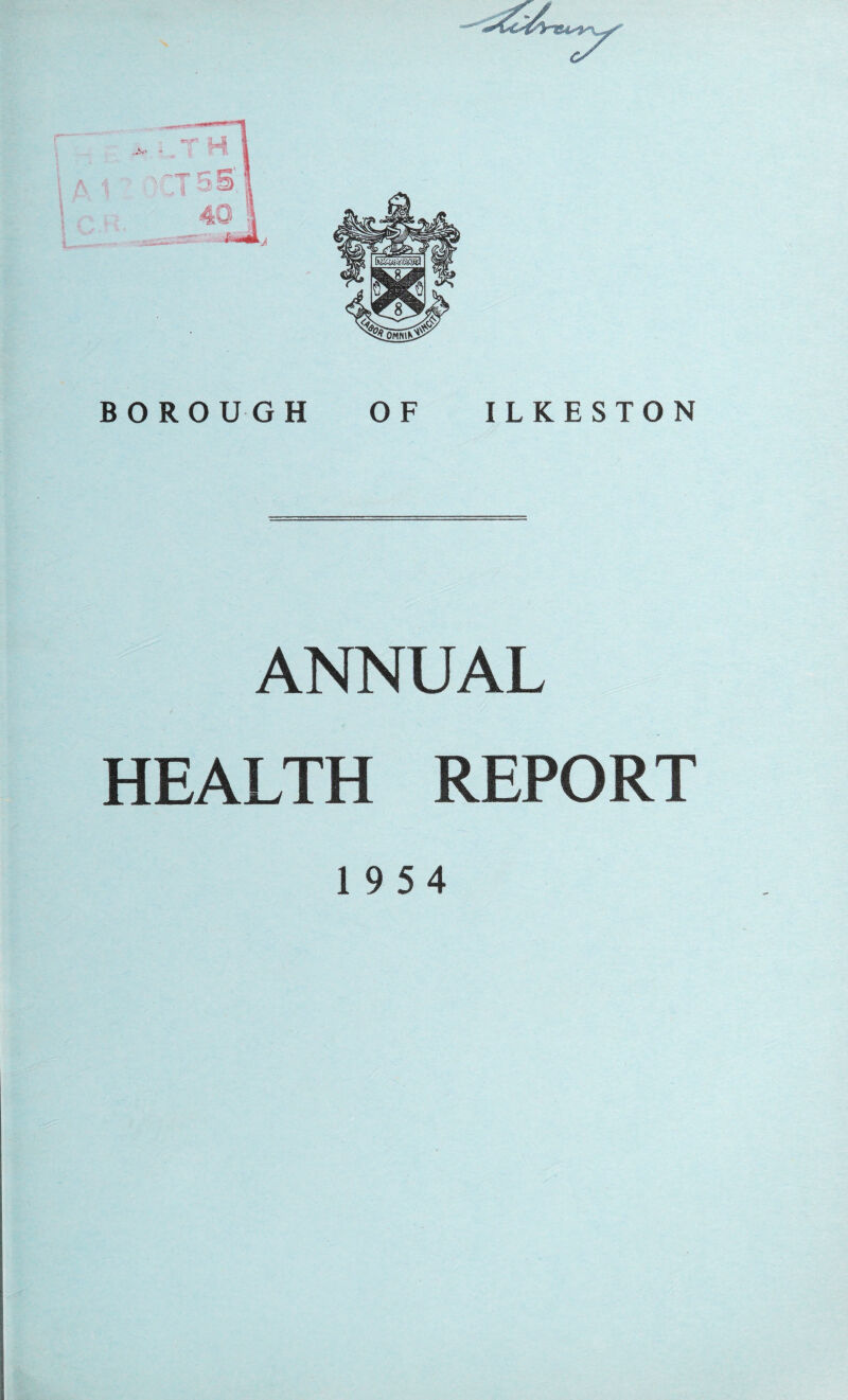 ** BOROUGH OF ILKESTON ANNUAL HEALTH REPORT 19 54