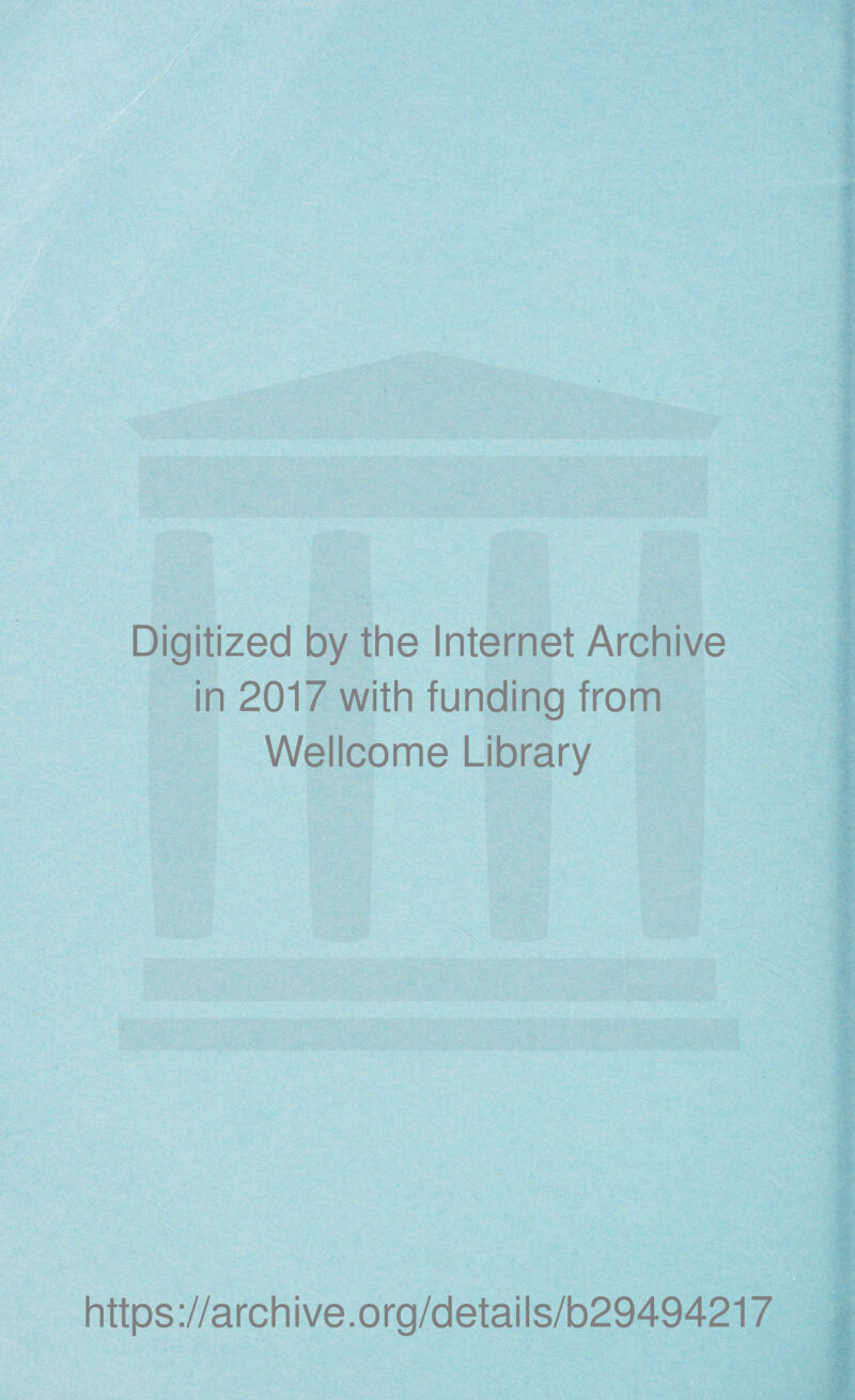 Digitized by the Internet Archive in 2017 with funding from Wellcome Library https://archive.org/details/b29494217