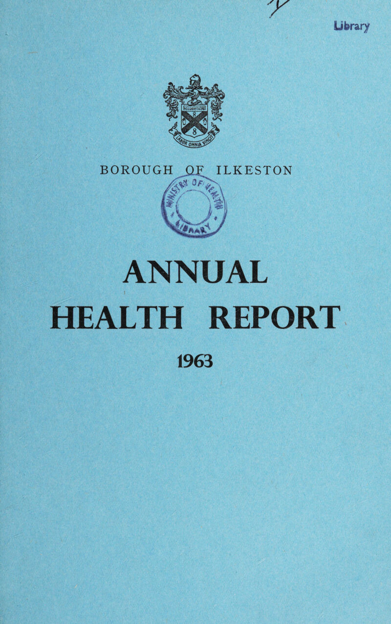 r Library ANNUAL ! HEALTH REPORT 1963