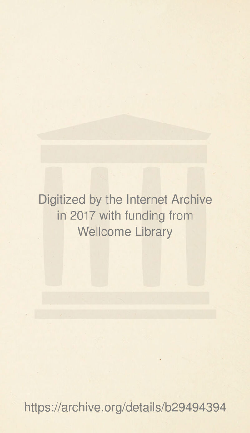 Digitized by the Internet Archive in 2017 with funding from Wellcome Library https://archive.org/details/b29494394