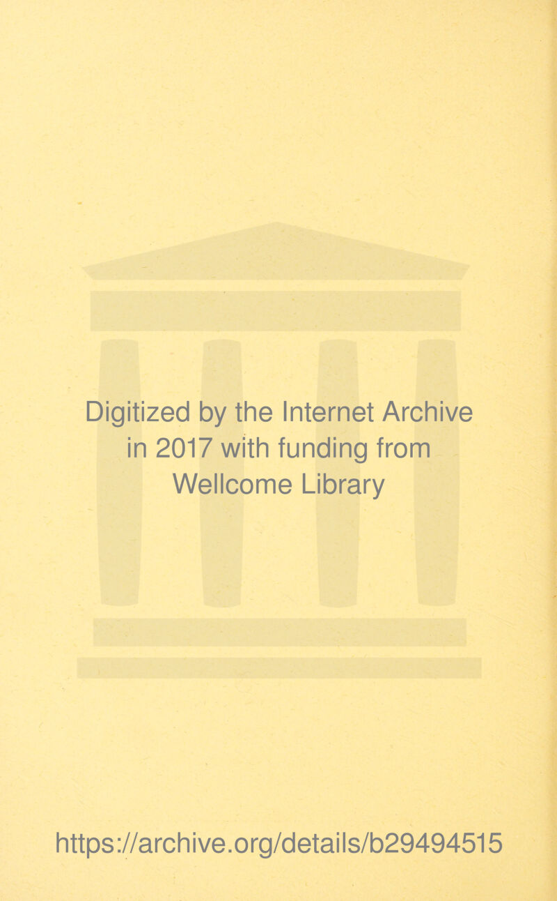 Digitized by the Internet Archive in 2017 with funding from Wellcome Library https://archive.org/details/b29494515