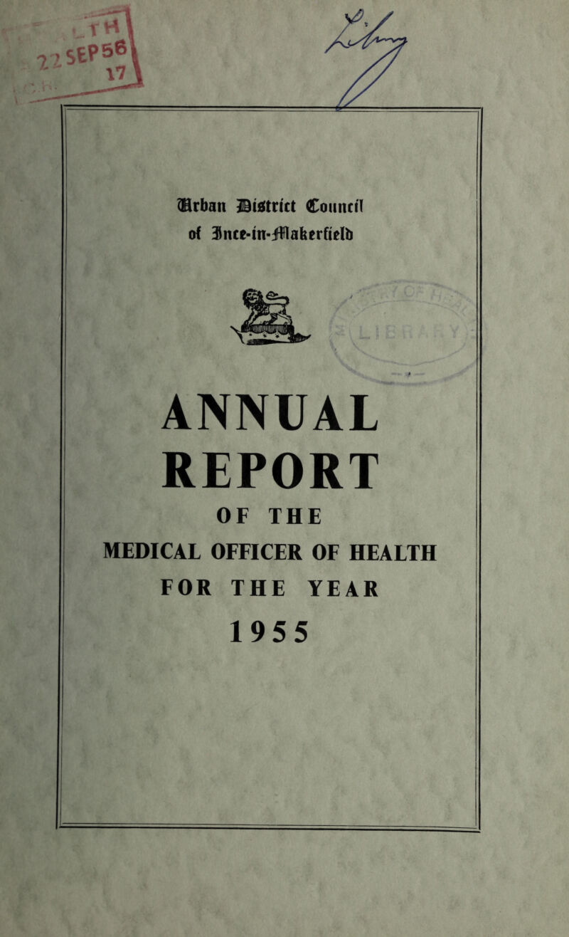 (Brbau Biotrict Council of Snce-tn-jOTaberfidb ANNUAL REPORT OF THE MEDICAL OFFICER OF HEALTH FOR THE YEAR 1955