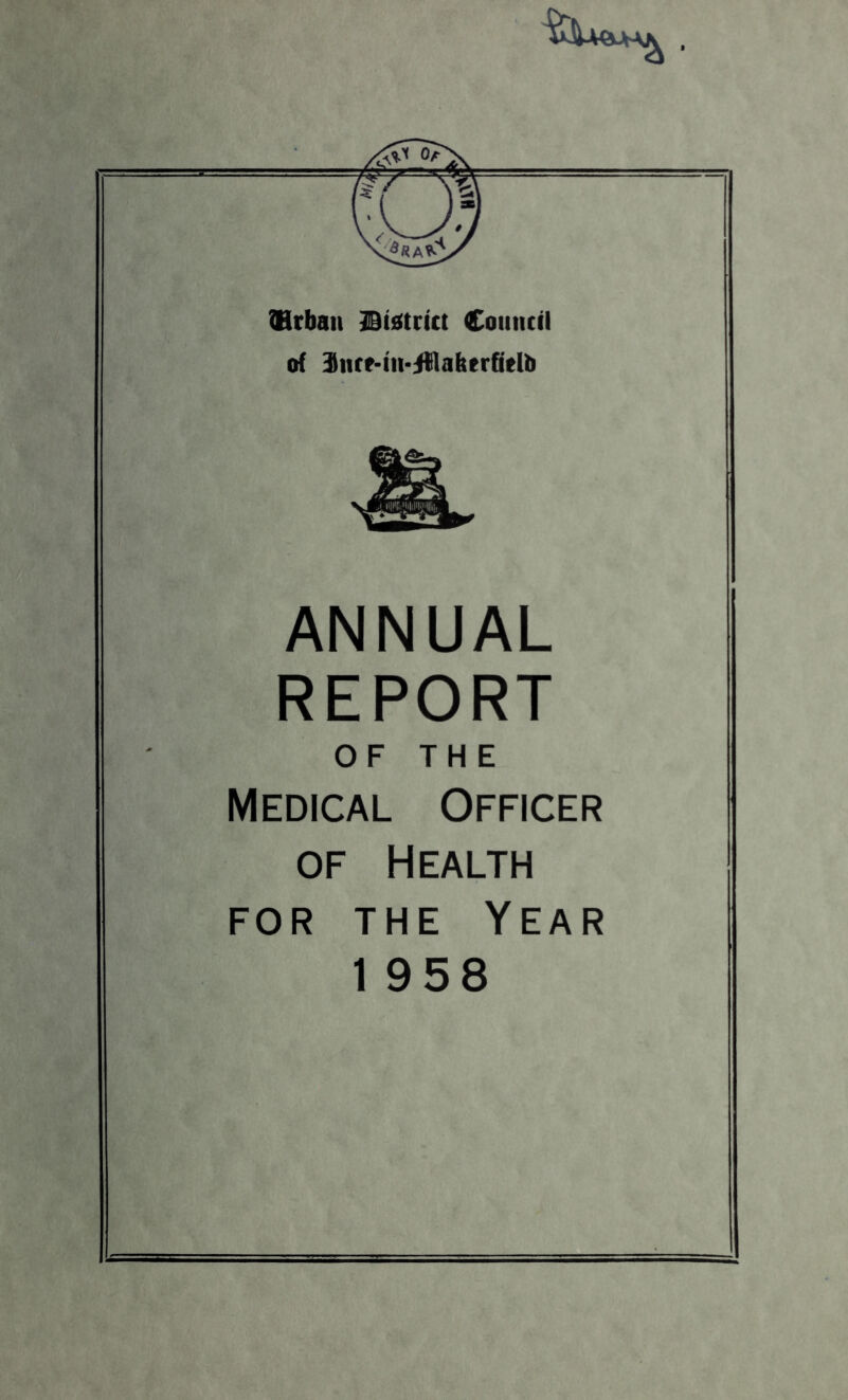 ANNUAL REPORT OF THE Medical Officer of Health for the Year 1 958