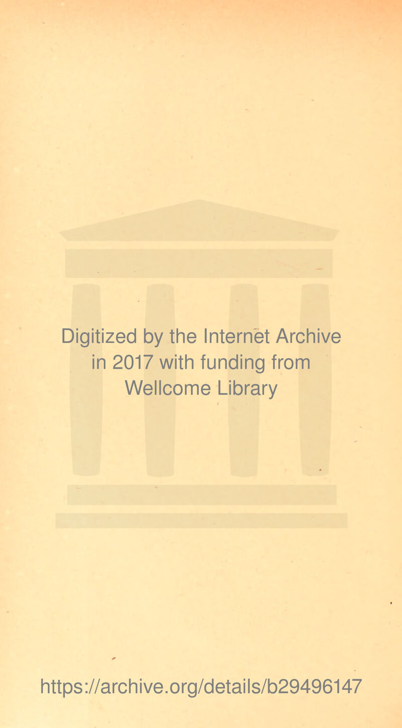 Digitized by the Internet Archive in 2017 with funding from Wellcome Library https://archive.org/details/b29496147