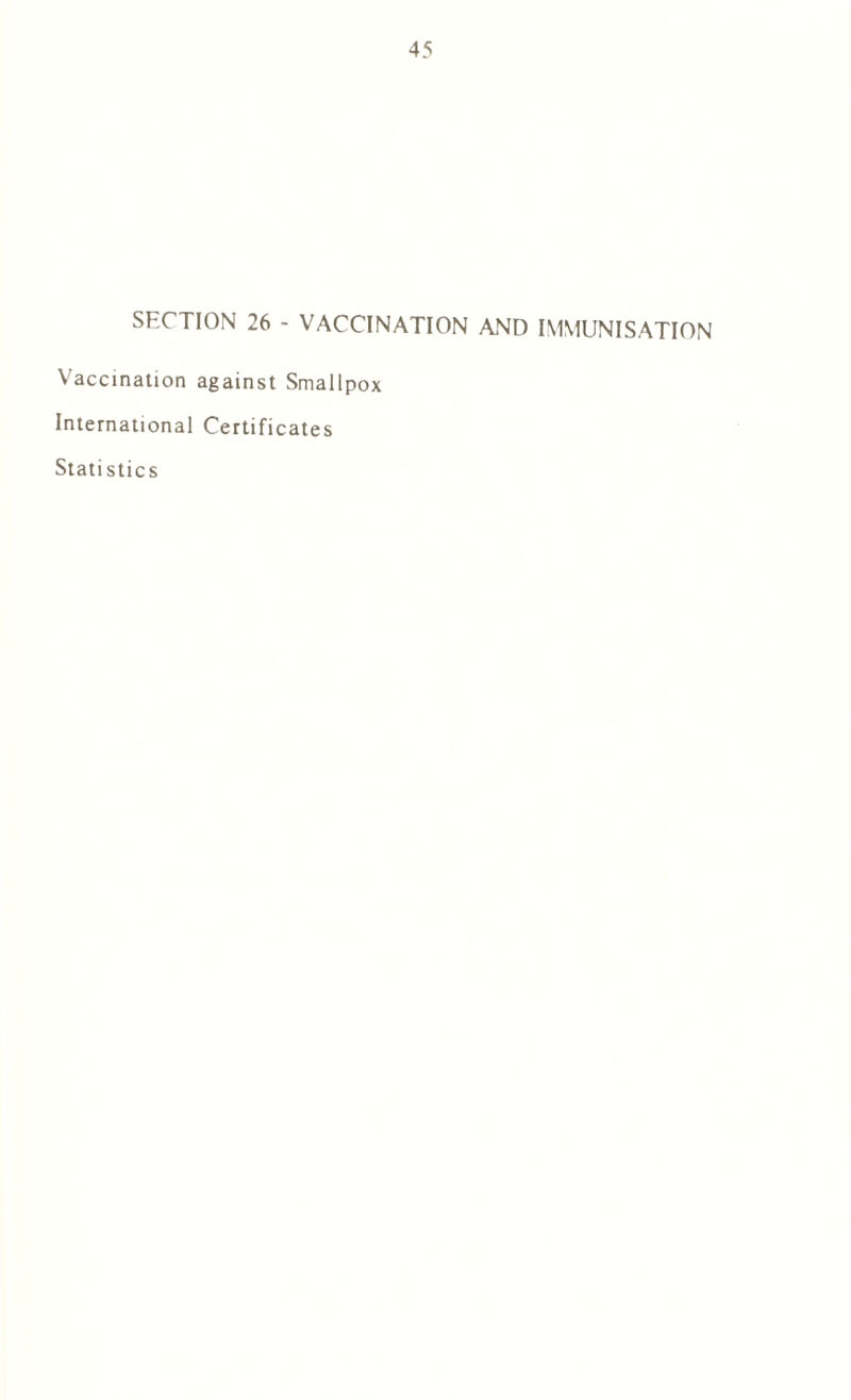 SECTION 26 - VACCINATION AND IMMUNISATION Vaccination against Smallpox International Certificates Statistics