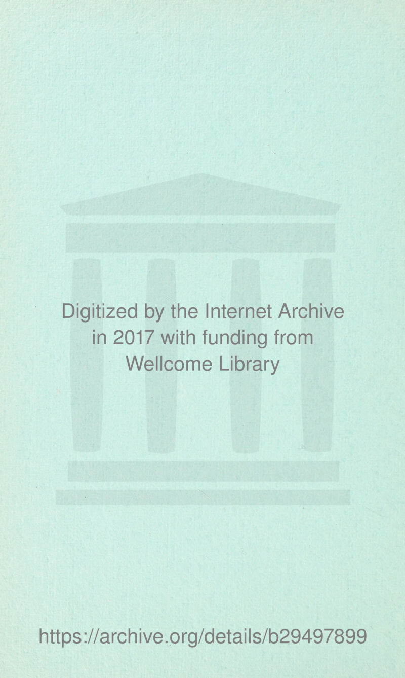 Digitized by the Internet Archive in 2017 with funding from Wellcome Library https://archive.org/details/b29497899