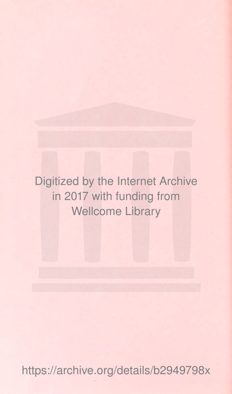 Digitized by the Internet Archive in 2017 with funding from Wellcome Library https://archive.org/details/b2949798x