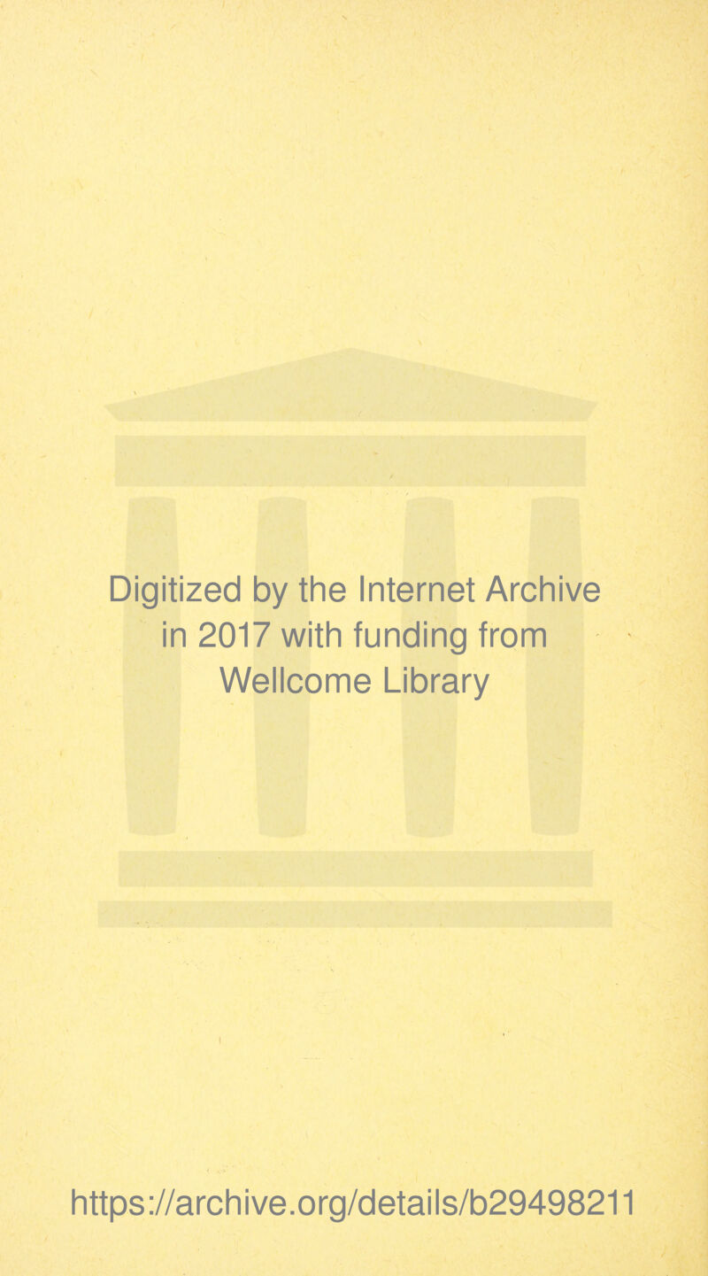 Digitized by the Internet Archive in 2017 with funding from Wellcome Library https://archive.org/details/b29498211