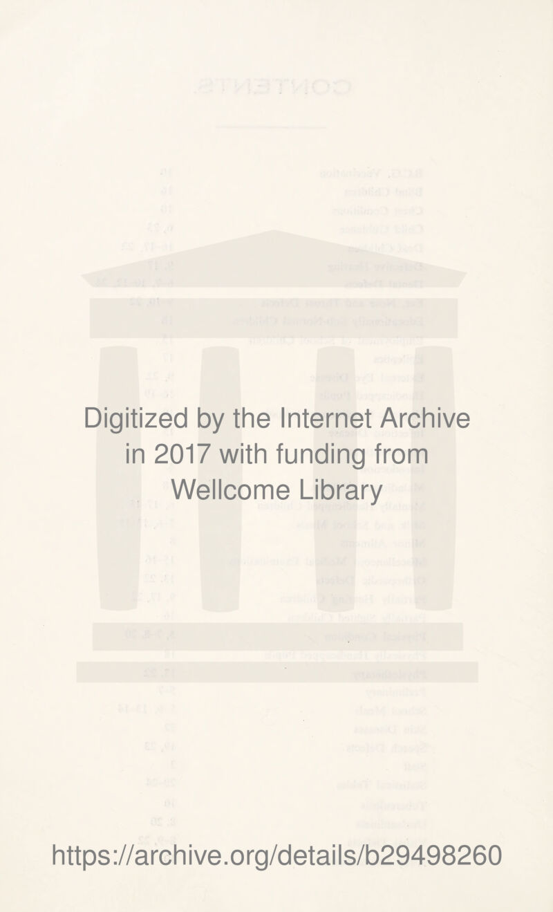 Digitized by the Internet Archive in 2017 with funding from Wellcome Library https://archive.org/details/b29498260