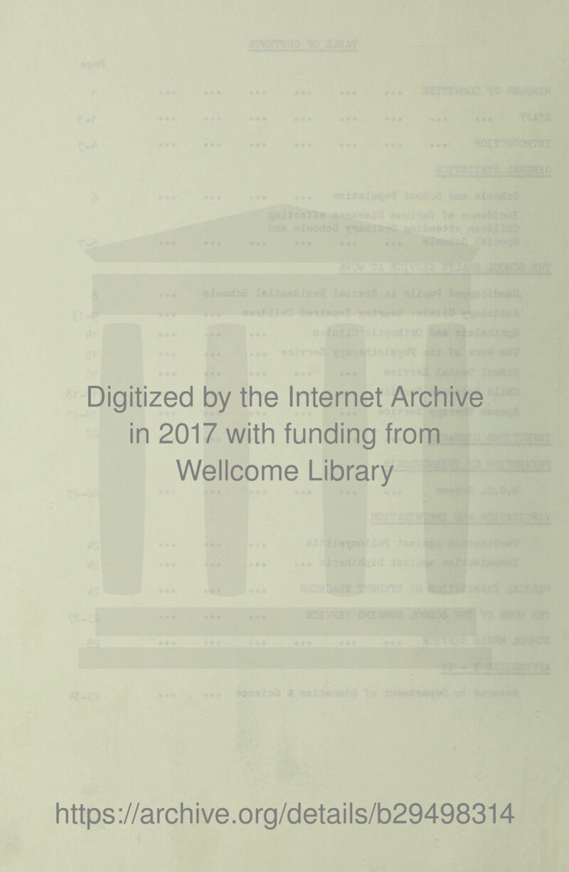 Digitized by the Internet Archive in 2017 with funding from Wellcome Library https://archive.org/details/b29498314