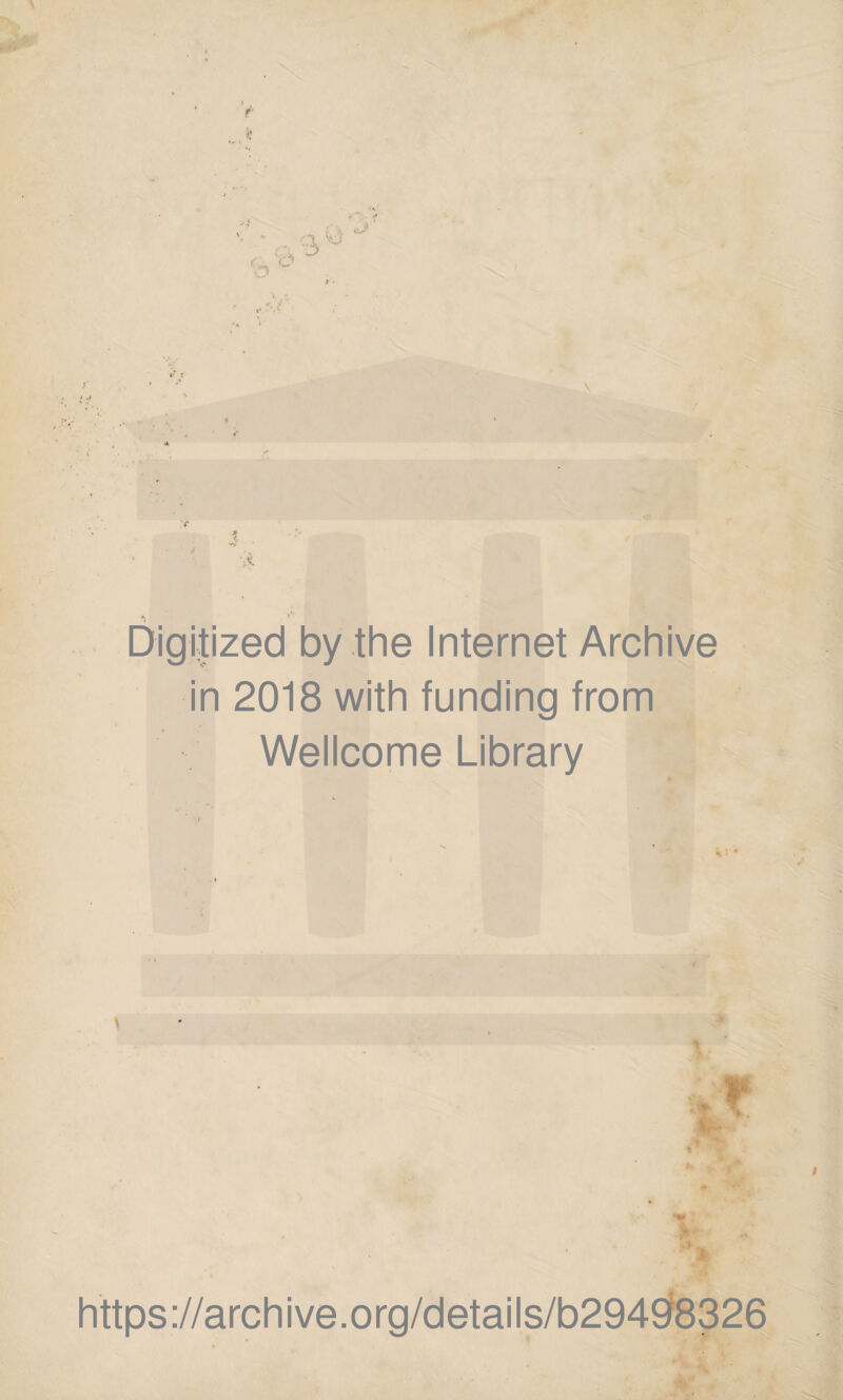 \ » r*' Digitized by the Internet Archive in 2018 with funding from Wellcome Library https ://archive.org/details/b294$8326
