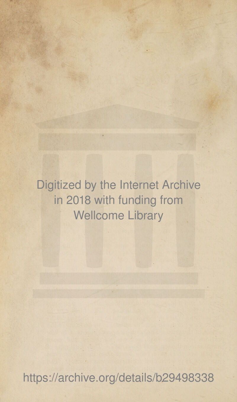 Digitized by the Internet Archive in 2018 with funding from Wellcome Library https://archive.org/details/b29498338