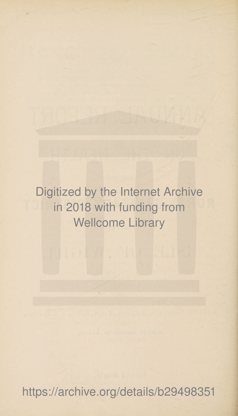 Digitized by the Internet Archive in 2018 with funding from Wellcome Library https://archive.org/details/b29498351