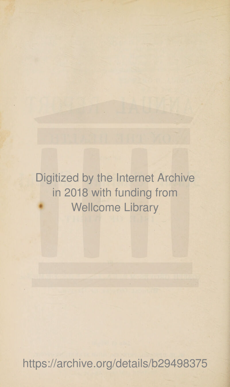 Digitized by the Internet Archive in 2018 with funding from • Wellcome Library https://archive.org/details/b29498375