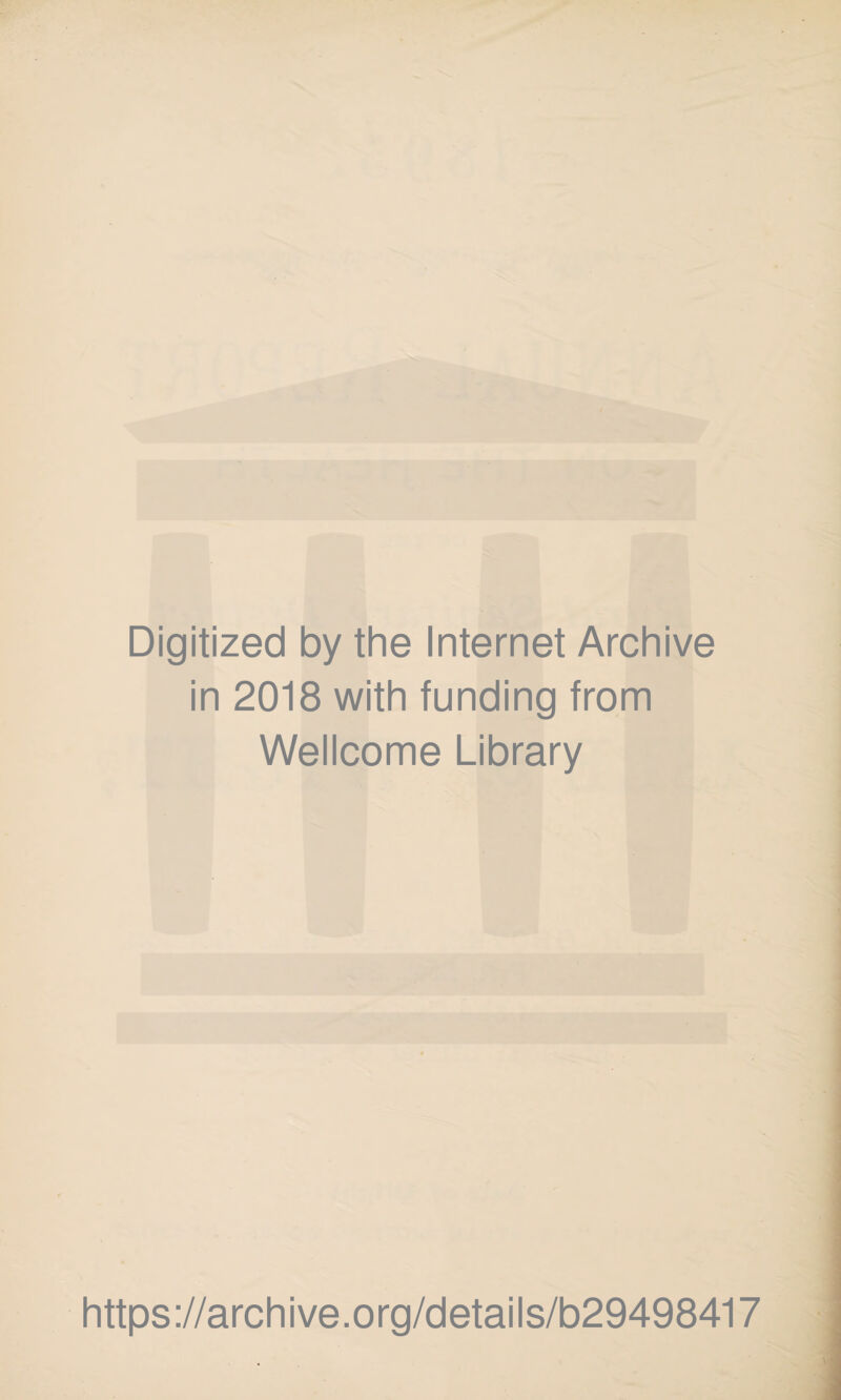 Digitized by the Internet Archive in 2018 with funding from Wellcome Library https://archive.org/details/b29498417