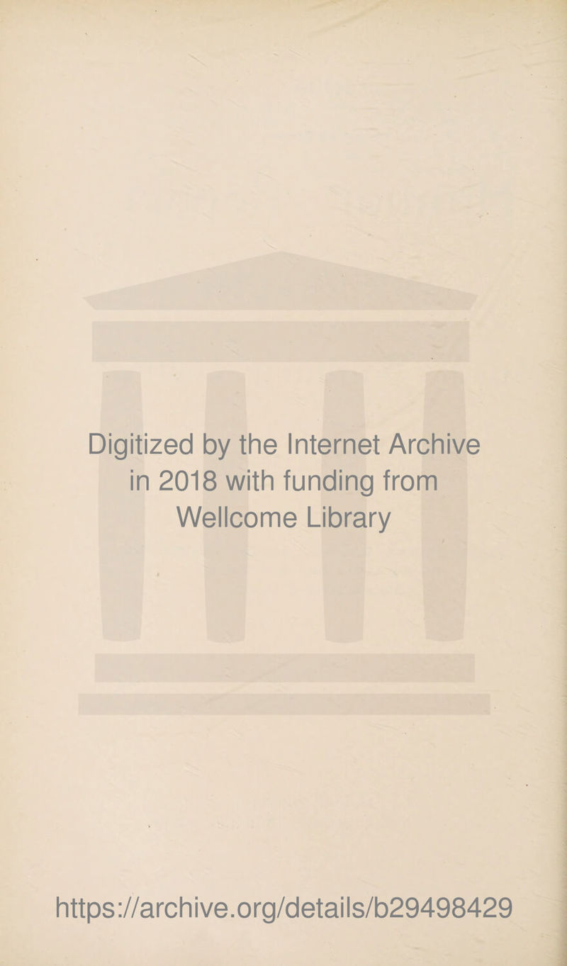 Digitized by the Internet Archive in 2018 with funding from Wellcome Library https://archive.org/details/b29498429
