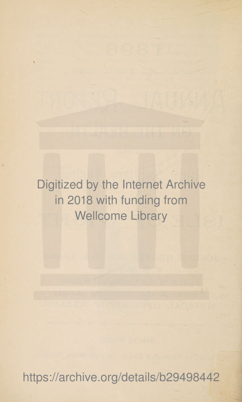 Digitized by the Internet Archive in 2018 with funding from Wellcome Library https ://arch i ve. org/detai Is/b29498442