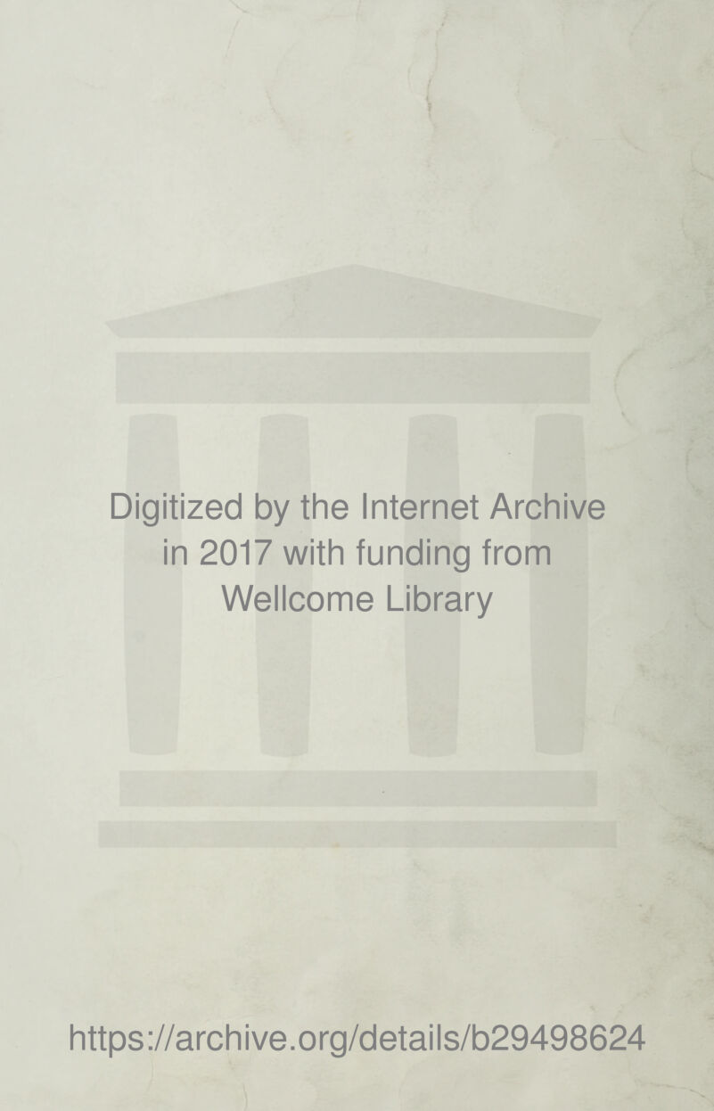 Digitized by the Internet Archive in 2017 with funding from Wellcome Library https://archive.org/details/b29498624