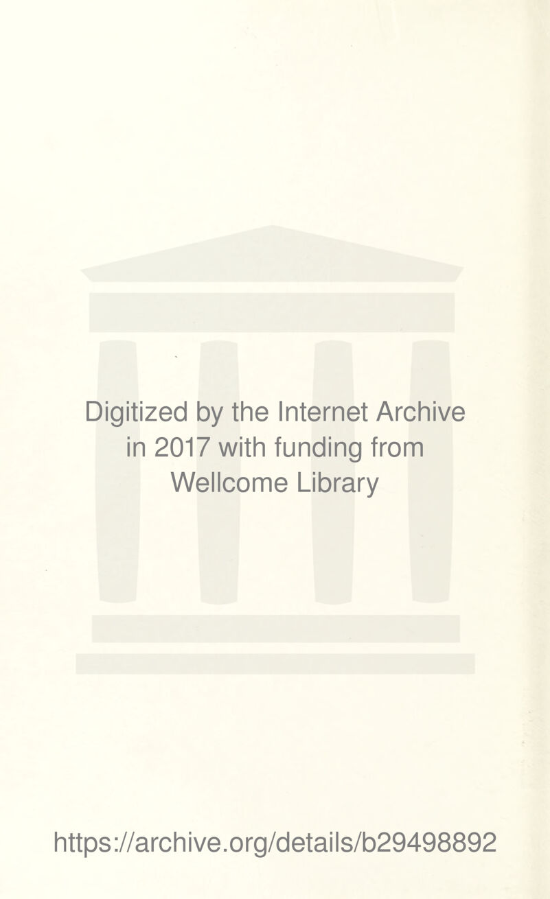 Digitized by the Internet Archive in 2017 with funding from Wellcome Library https://archive.org/details/b29498892