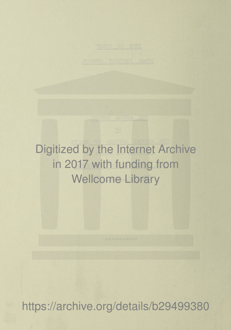 Digitized by the Internet Archive in 2017 with funding from Wellcome Library https://archive.org/details/b29499380