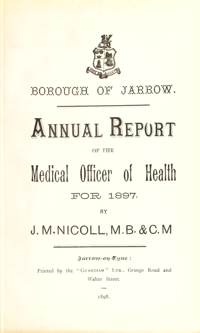 BOBOTTGH OF JABBOW. OF THE FOR 1897. BY J. M-NICOLL, M.B- &C.M Printed by the “Guardian” I.td., Grange Road and Walter Street. 1898.