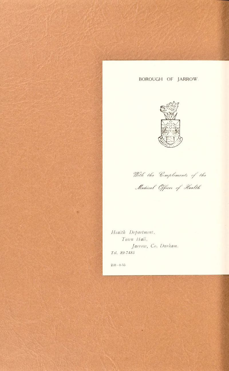 WjC Me /Ae .^/AeaTeca/ /^/ice> c// -Men/?A Health Department, Toil’ll Hall. Jarrow, Co. Durham. Tel. 89-7485 250-8-55