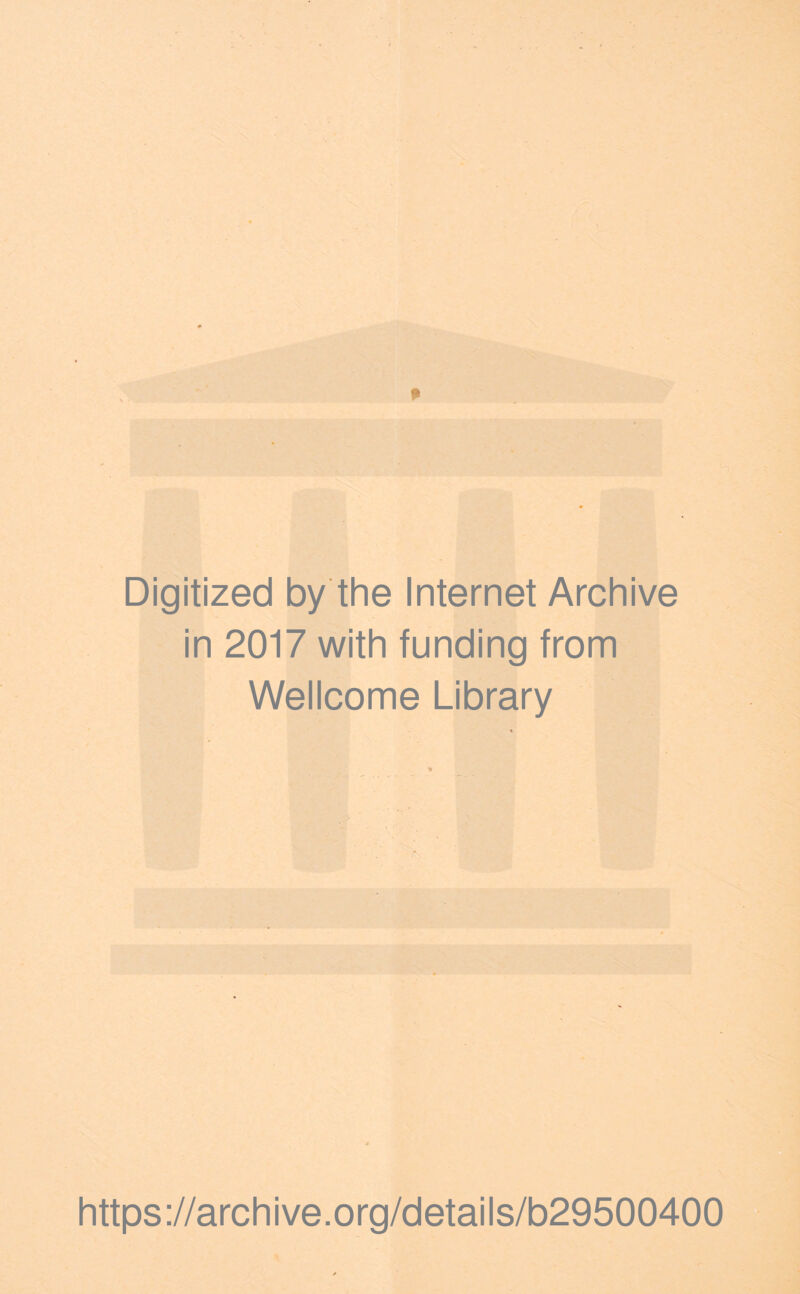 Digitized by the Internet Archive in 2017 with funding from Wellcome Library https://archive.org/details/b29500400