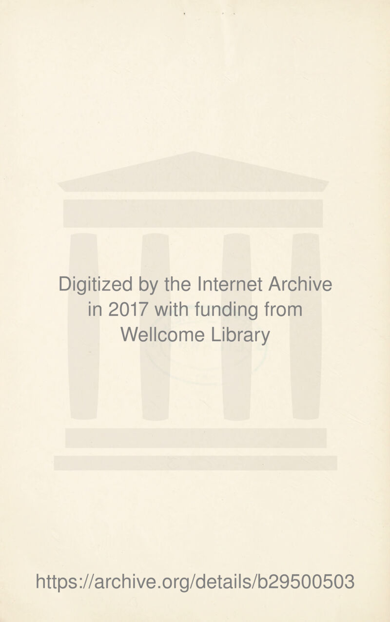 Digitized by the Internet Archive in 2017 with funding from Wellcome Library https://archive.org/details/b29500503