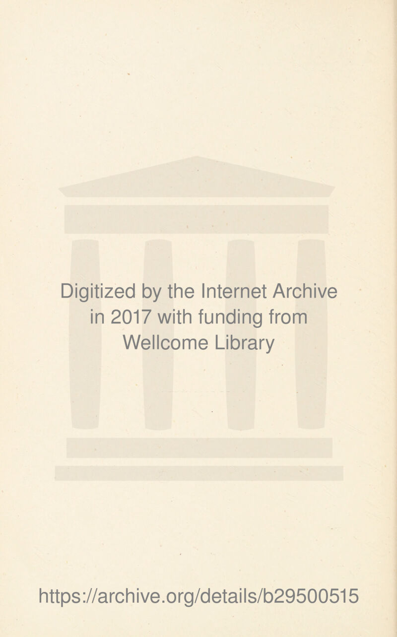 Digitized by the Internet Archive in 2017 with funding from Wellcome Library https://archive.org/details/b29500515