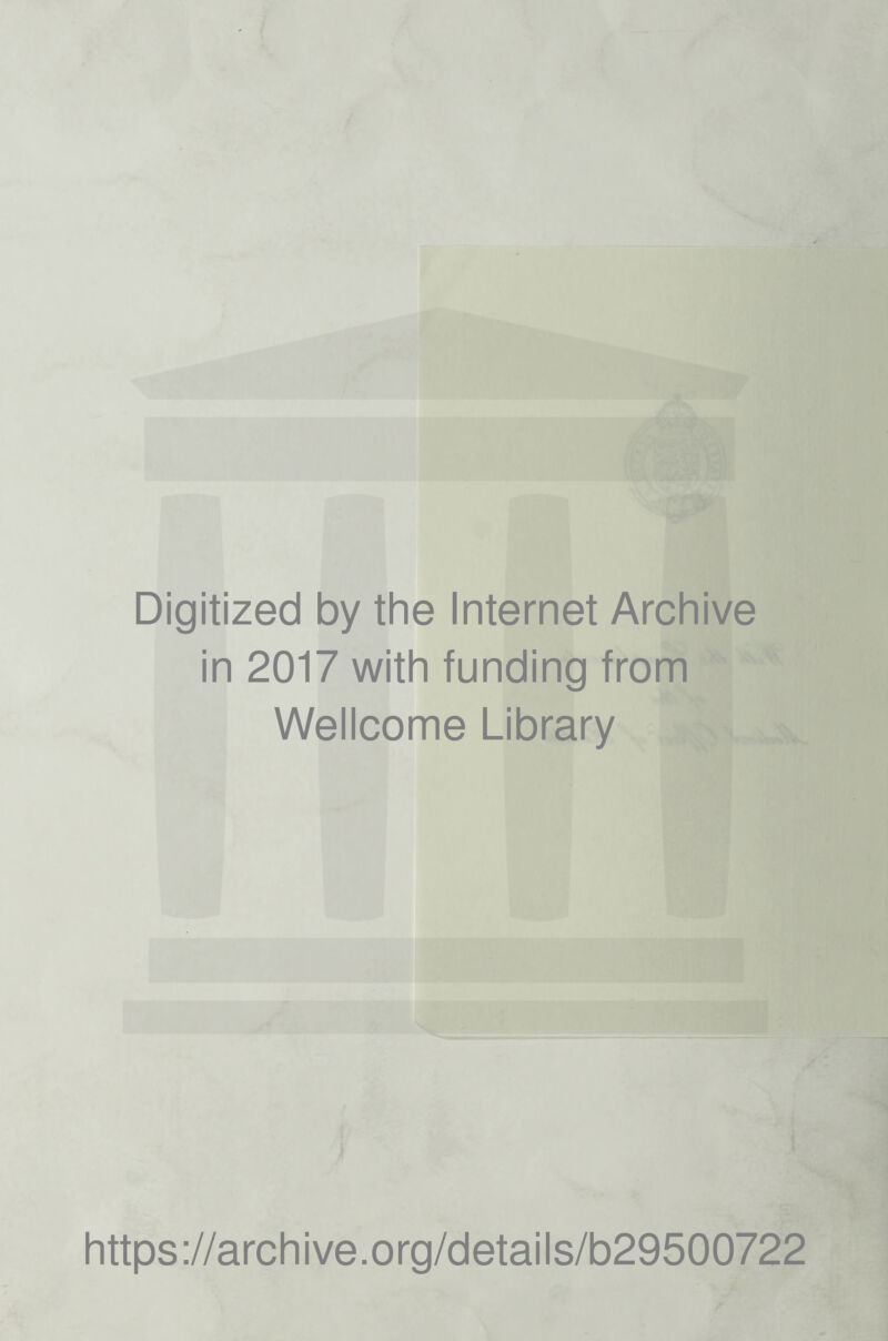 Digitized by the Internet Archive in 2017 with funding from Wellcome Library https://archive.org/details/b29500722