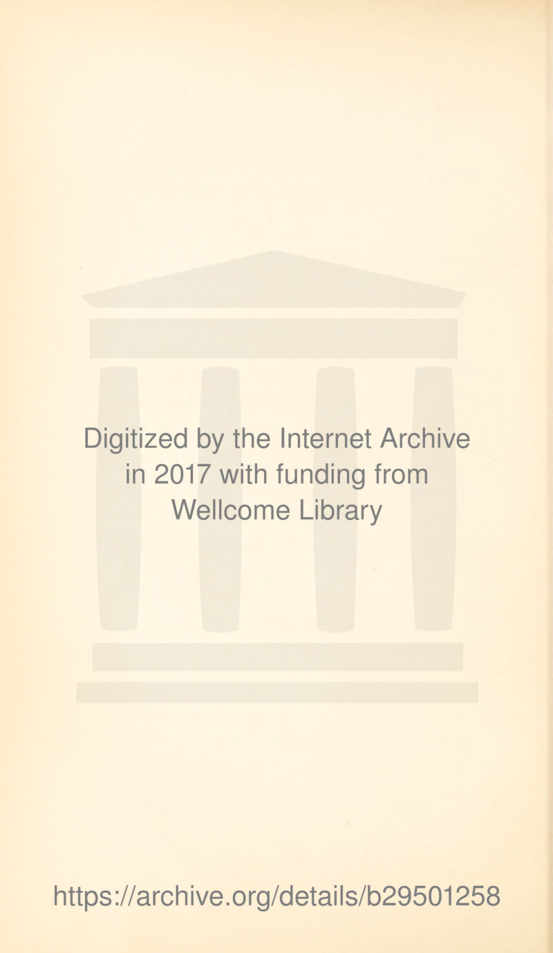 Digitized by the Internet Archive in 2017 with funding from Wellcome Library https://archive.org/details/b29501258