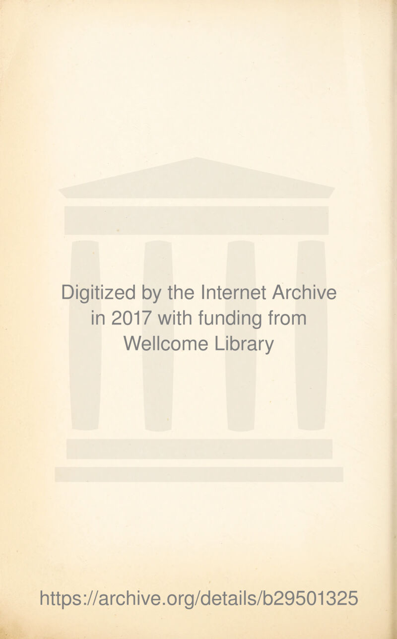 Digitized by the Internet Archive in 2017 with funding from Wellcome Library https://archive.org/details/b29501325