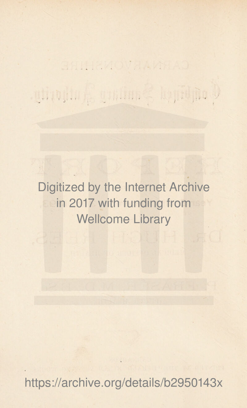 I Digitized by the Internet Archive in 2017 with funding from Wellcome Library https://archive.org/details/b2950143x