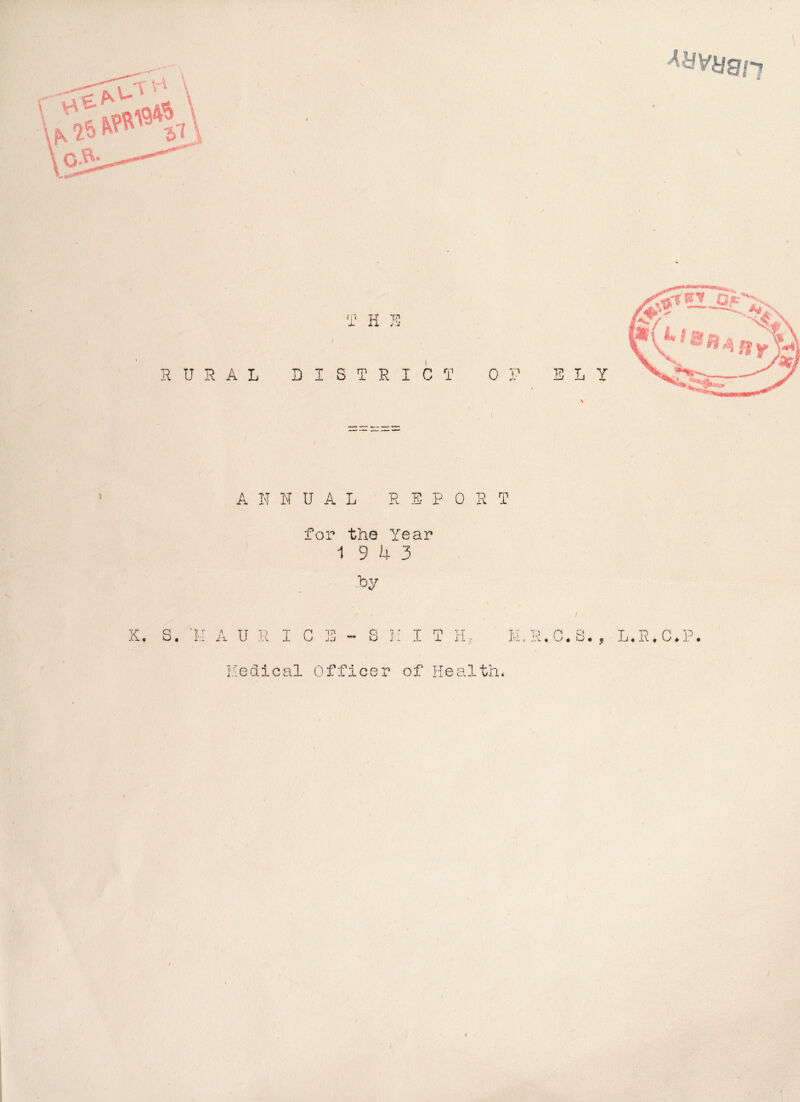 for the Year 19 4 3 by S. 8. 'M A URIC TTi I.J S I T H M. R. C * S • , L. R ♦ C * P Medical Office! of Health*